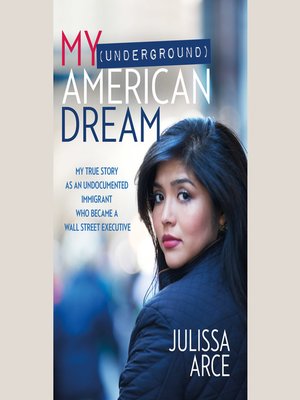 my underground american dream by julissa arce